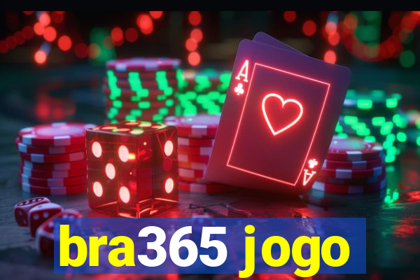 bra365 jogo